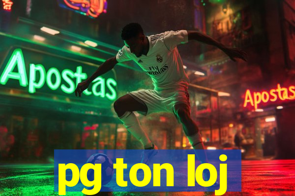 pg ton loj